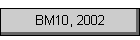 BM10, 2002