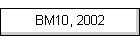 BM10, 2002